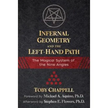 Infernal Geometry and the Left-Hand Path – Toby Chappell,Michael A. Aquino,Stephen E. Flowers (EN)