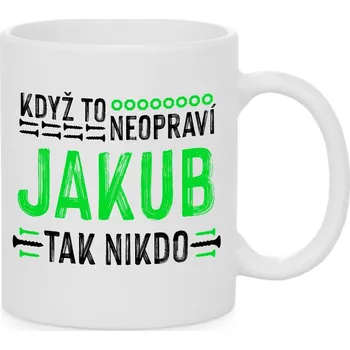 Hrnek - Když to neopraví Jakub, tak nikdo Barva: Bílá