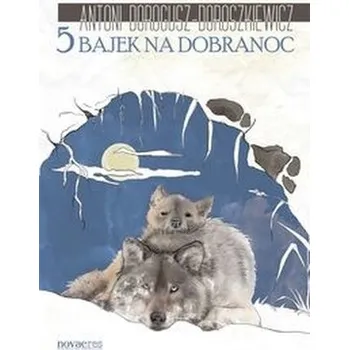 5 bajek na dobranoc - Dorogusz-Doroszkiewicz Antoni
