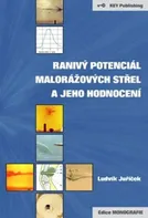 Ranivý potenciál malorážových střel a jeho hodnocení - Ludvík Juříček (2015, brožovaná)