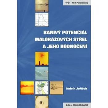 Ranivý potenciál malorážových střel a jeho hodnocení - Ludvík Juříček (2015, brožovaná)