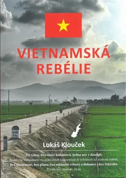 Literární cestopis Vietnamská rebélie - Lukáš Klouček (2017, brožovaná)