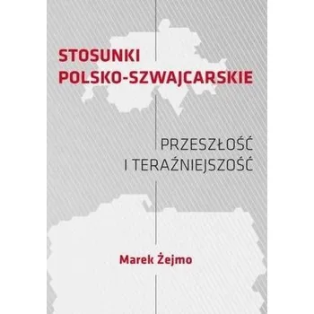 Stosunki polsko-szwajcarskie - Marek Żejmo