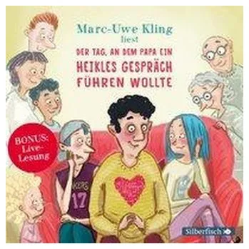 Der Tag, an dem Papa ein heikles Gespräch führen wollte. Der Tag, an dem der Opa den Wasserkocher auf den Herd gestellt hat. Der - Kling, Marc-Uwe