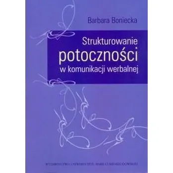 Strukturowanie potoczności w komunikacji werbalnej - Barbara Boniecka
