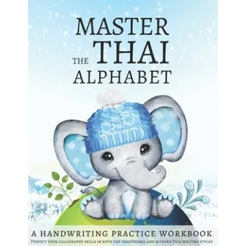 Cizojazyčná kniha Master the Thai Alphabet, a Handwriting Practice Workbook: Perfect your calligraphy skills in both the traditional and modern Thai writing styles and – Lang Workbooks (EN)
