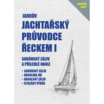 Jachtařský průvodce Řeckem I.: Sarónský záliv a přilehlé okolí - Jaroslav Foršt (2021, brožovaná)