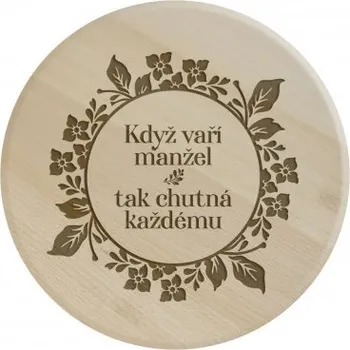 Žertovný předmět Když vaří manžel tak chutná každému - kulaté prkénko s gravírováním- Tričkový.cz