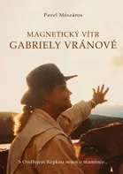 Magnetický vítr Gabriely Vránové: S Ondřejem Kepkou nejen o mamince… - Pavel Meszáros (2021, pevná)