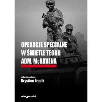 Operacje specjalne w świetle teorii adm. McRavena - Krystian Frącik
