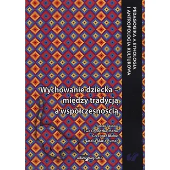Wychowanie dziecka - między tradycją a współczesnością