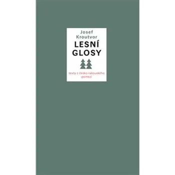 Lesní glosy: Texty z česko-rakouského…