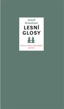 Lesní glosy: Texty z česko-rakouského pomezí - Josef Kroutvor (2021, brožovaná)