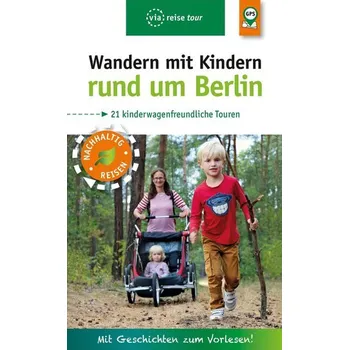 Cestování Wandern mit Kindern rund um Berlin - Amon, Florian [DE] (2021, Měkká, Viareise Vlg. K. Scheddel)
