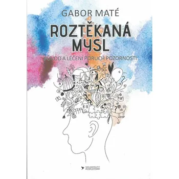 Roztěkaná mysl: Původ a léčení poruch…