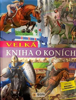 Encyklopedie Velká kniha o koních - Nakladatelství SUN (2021, pevná)