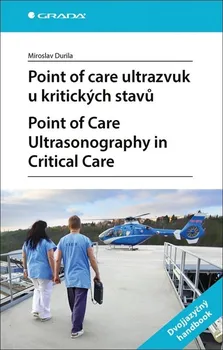 Point of care ultrazvuk u kritických stavů: Point of Care Ultrasonography in Critical Care - Miroslav Durila (2021, brožovaná)