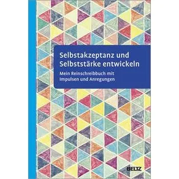 Selbstakzeptanz und Selbststärke entwickeln. Mein Reinschreibbuch