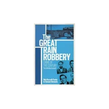 Great Train Robbery - Russell-Pavier, Nick a Richards, Stewart