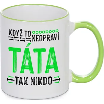 Hrnek - Když to neopraví táta, tak nikdo Barva: Zelená
