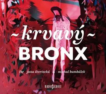 Krvavý Bronx - Alena Mornštajnová a kol. (čte Jana Štvrtecká, Michal Bumbálek) [CDmp3]