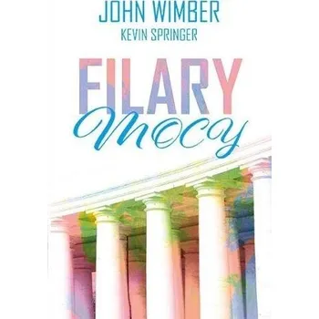 Filary mocy - Springer, Kevin; Wimber, John