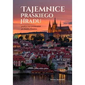 Cestování Tajemnice praskiego Hradu - Szymański Roman