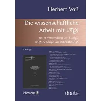 Die wissenschaftliche Arbeit mit LaTeX - Voß, Herbert [DE] (2021, Měkká, Lehmanns Media GmbH)