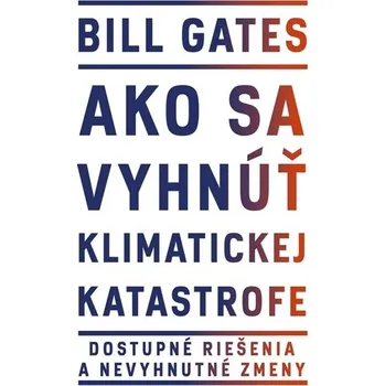 Ako sa vyhnúť klimatickej katastrofe - Bill Gates
