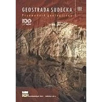 Cestování Geostrada sudecka. Przewodnik geologiczny T.3 - praca zbiorowa