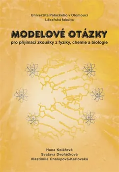 Modelové otázky pro přijímací zkoušky z fyziky, chemie a biologie - Hana Kolaříková a kol. (2019, brožovaná)