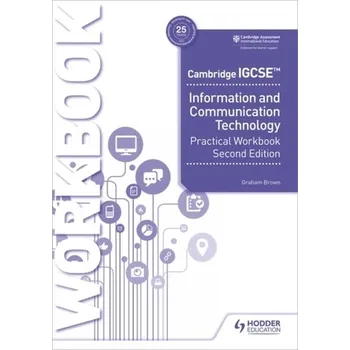 Technika Cambridge IGCSE Information and Communication Technology Practical Workbook - Graham Brown