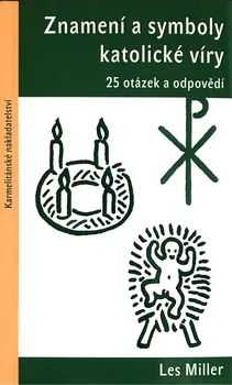 Znamení a symboly katolické víry: 25 otázek a odpovědí - Les Miller (2020, brožovaná)
