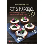 Fit s Marcelou 2: Nové recepty pro…