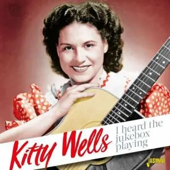 Zahraniční hudba 2CD Kitty Wells: I Heard The Jukebox Playing 2018