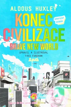 Komiks pro dospělé Konec civilizace: Brave New World: Grafický román - Aldous Huxley, Fred Fordham (2022, pevná)