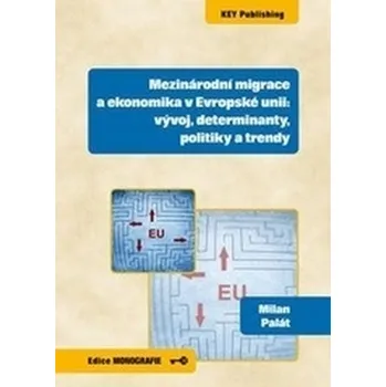 Cizojazyčná kniha Mezinárodní migrace a ekonomika v Evropské unii - Palát, Milan