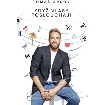 Literární biografie Když vlasy poslouchají - Tomáš Arsov (2022, pevná)