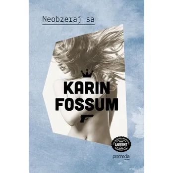 Kniha Neobzeraj sa - Karin Fossum (E-Kniha)