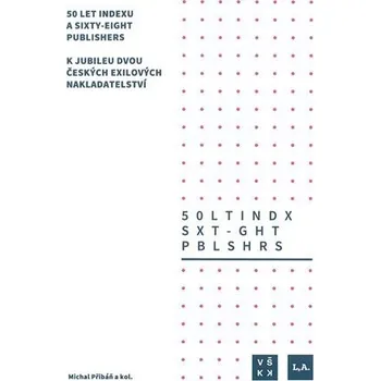 50 let Indexu a Sixty - Eight Publishers - Michal Přibáň