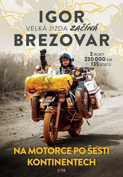 Cestování Velká jízda začíná: Na motorce po šesti kontinentech - Igor Brezovar (2023, pevná)