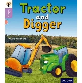 Cizí jazyk Oxford Reading Tree inFact: Oxford Level 1+: Tractor and Digger - McFarlane, Karra