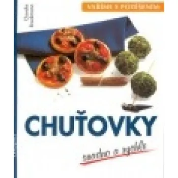 Chuťovky snadno a rychle - Claudia Bruckmann - Edice Vaříme s...