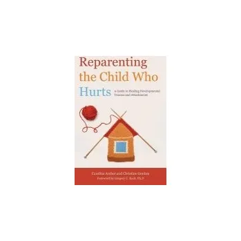 Cizojazyčná kniha Reparenting the Child Who Hurts - Gordon, Christine a Archer, Caroline
