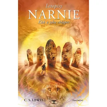 Letopisy Narnie - 3. Kůň a jeho chlapec (Letopisy Narnie - 3. Kůň a jeho chlapec)