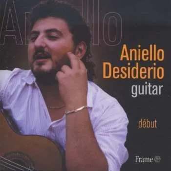 Zahraniční hudba CD Francisco Tárrega: Aniello Desiderio - Debut 2008