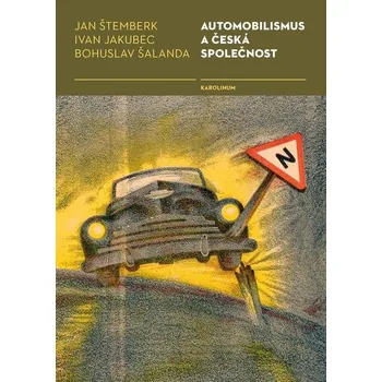 Kniha Automobilismus a česká společnost - Ivan Jakubec, Bohuslav Šalanda, Jan Štemberk (E-Kniha)