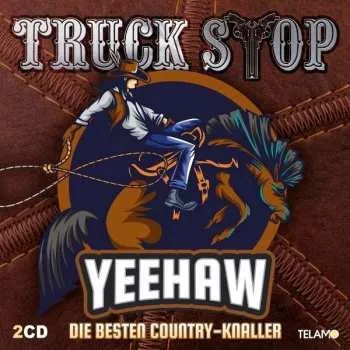 Zahraniční hudba 2CD Truck Stop: Yeehaw: Die Besten Country-knaller 2022