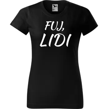 Dámské tričko Dámské tričko - Fuj lidi Barva: Bílá, Velikost: 2XL