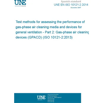 UNE EN ISO 10121-2:2014 Test methods for assessing the performance of gas-phase air cleaning media and devices for general ventilation - Part 2: Gas-phase air cleaning devices (GPACD) (ISO 10121-2:2013) Španělsky Tisk